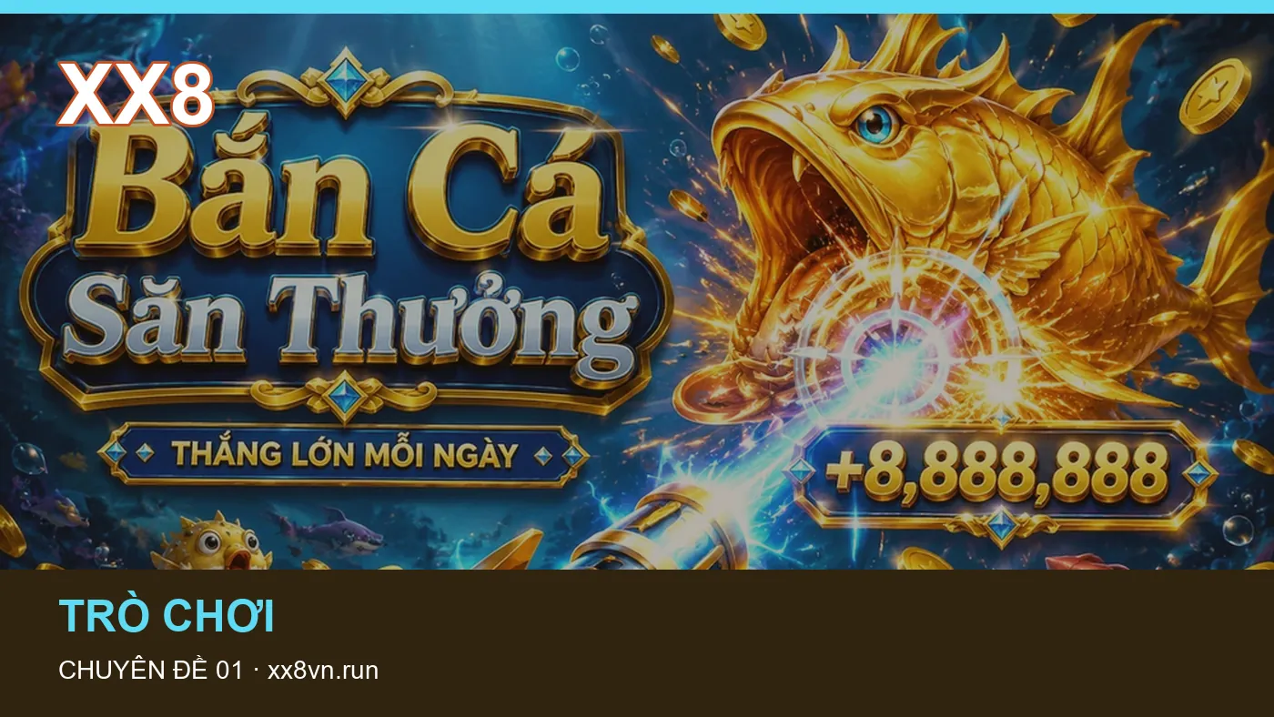 Cách bắt đầu đọc chuyên mục Trò chơi trên XX8 | xx8vn.run