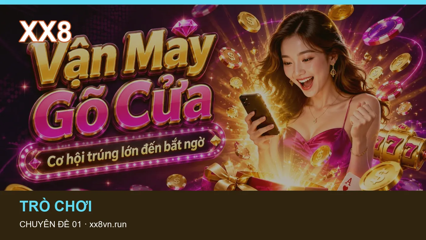 Danh sách kiểm tra thông tin Game bài dành cho người đọc XX8 | xx8vn.run