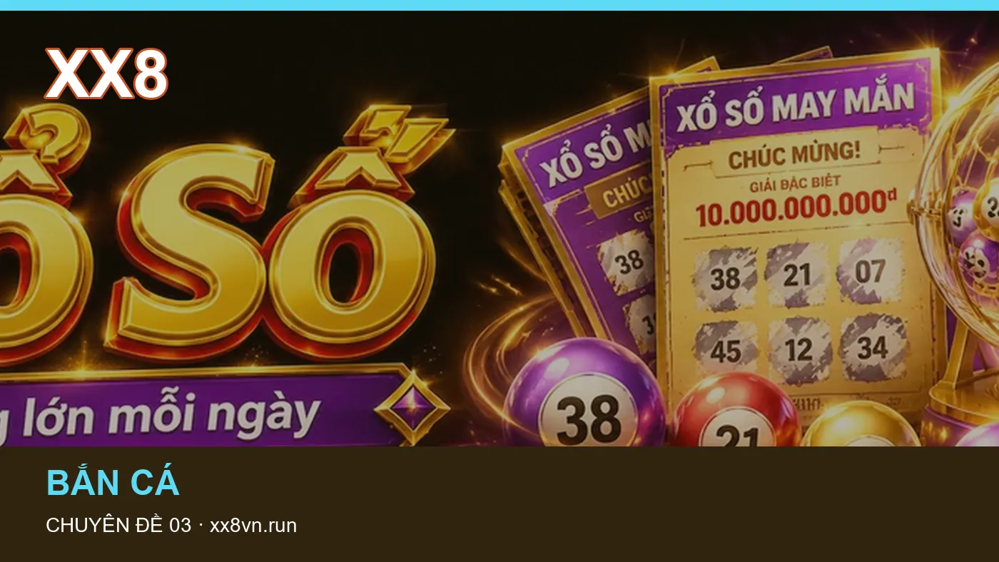 Bắn cá: những thuật ngữ cần hiểu khi tra cứu XX8 | xx8vn.run